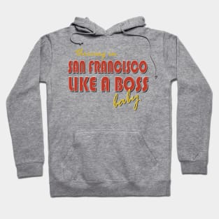 San Francisco, Like a Boss Hoodie